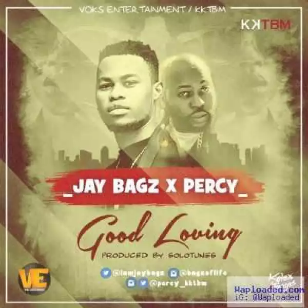 Jay Bagz - Good Loving ft. Percy